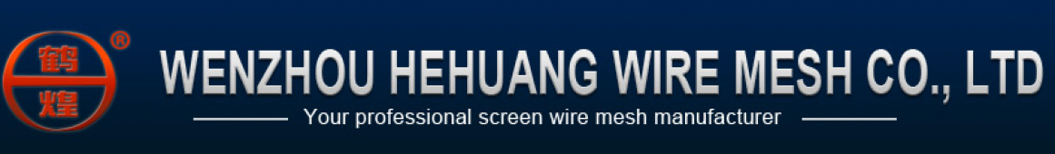 Wenzhou Hehuang WireMesh Co., Ltd.